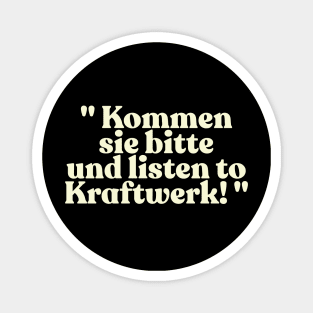 "Kommen sie bitte und listen to Kraftwerk!" Alan Partridge Quote Magnet